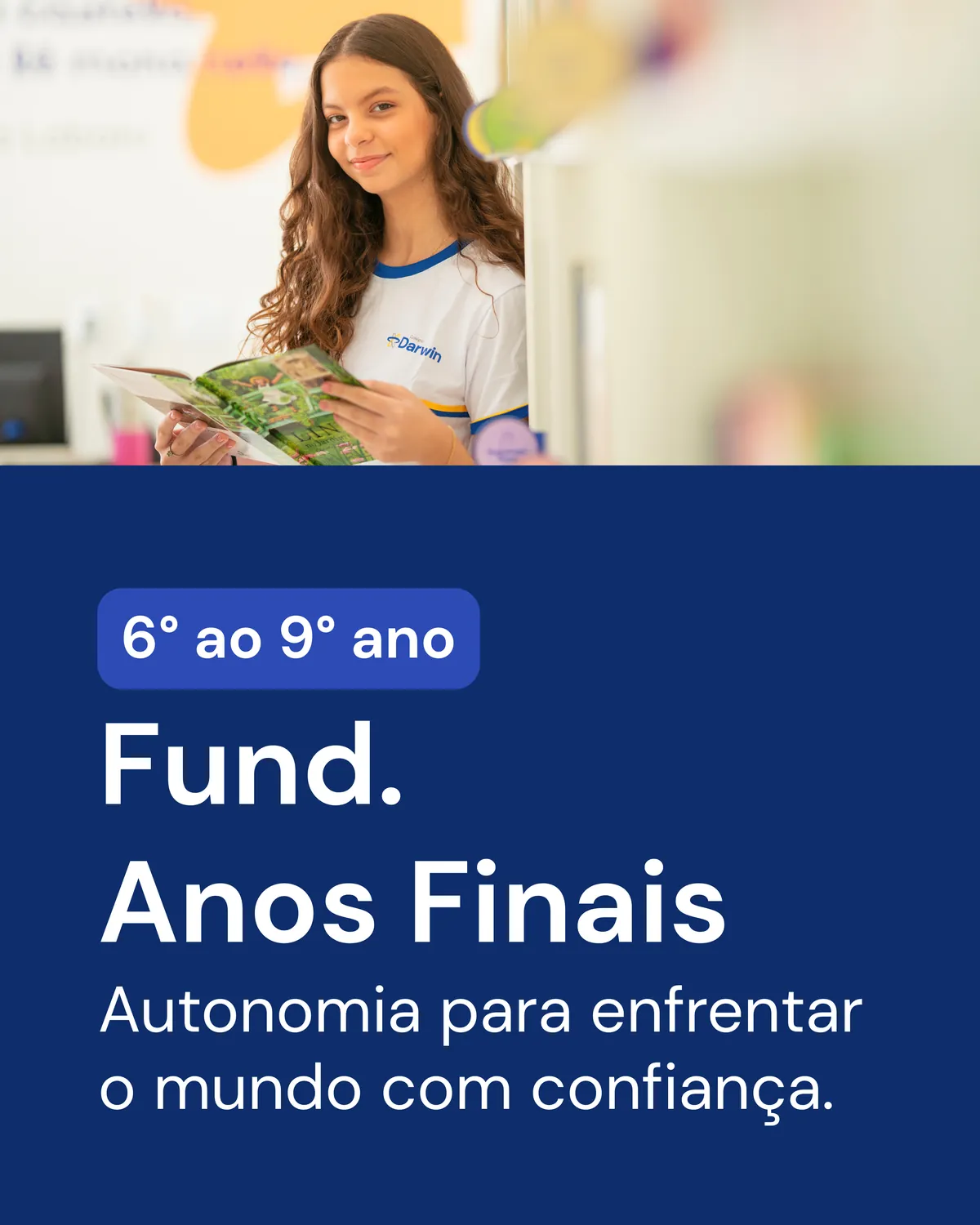 Fundamental Anos Finais no Colégio Darwin, 6º ao 9º Ano, autonomia para enfrentar o mundo