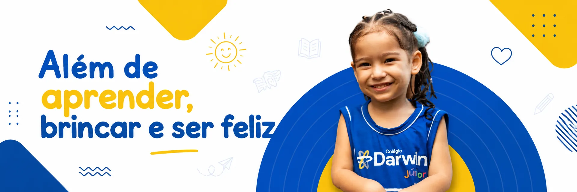 Banner oficial do Darwin, Além de aprender, brincar e ser feliz.